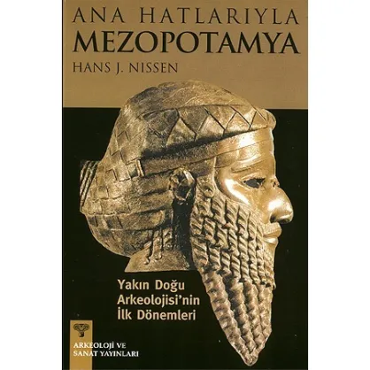 Ana Hatlarıyla Mezopotamya - Yakın Doğu Arkeolojisi'nin ilk Dönemleri
